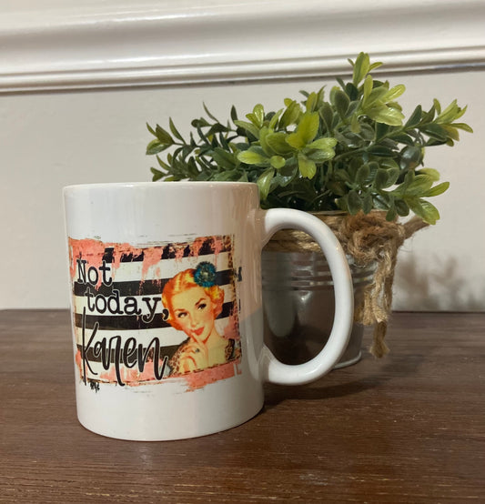 Not Today Karen Coffee Mug